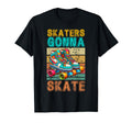 Skaters Gonna Skate Roller Skate Fun T-Shirt - Fun Novelty Design Men Women - T-Shirt, Sweatshirt, Hoodie