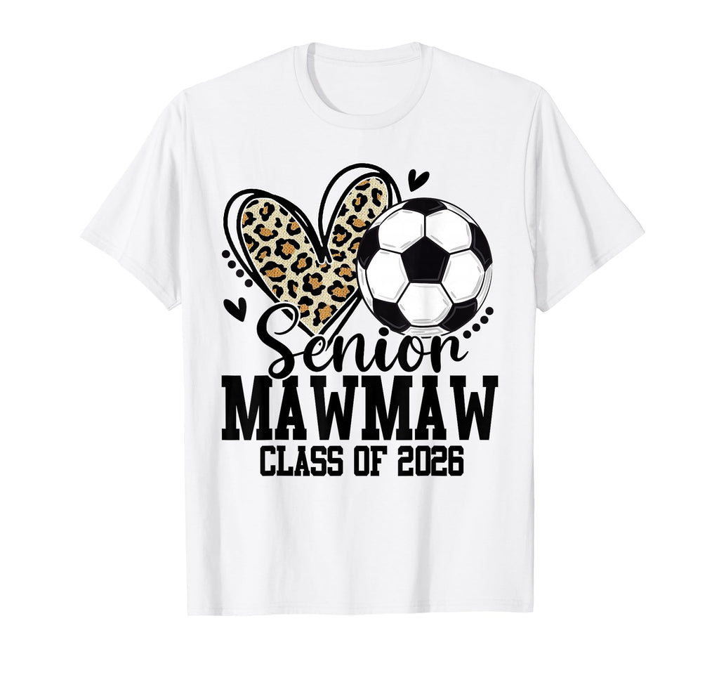 Senior Mawmaw Class 2026 Soccer T-Shirt - Novelty Apparel Men Women - T-Shirt, Sweatshirt, Hoodie