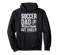 Soccer Dad Like Normal Dad But Hoodie - Casual Everyday Wear for Adults - T-Shirt, Sweatshirt, Hoodie