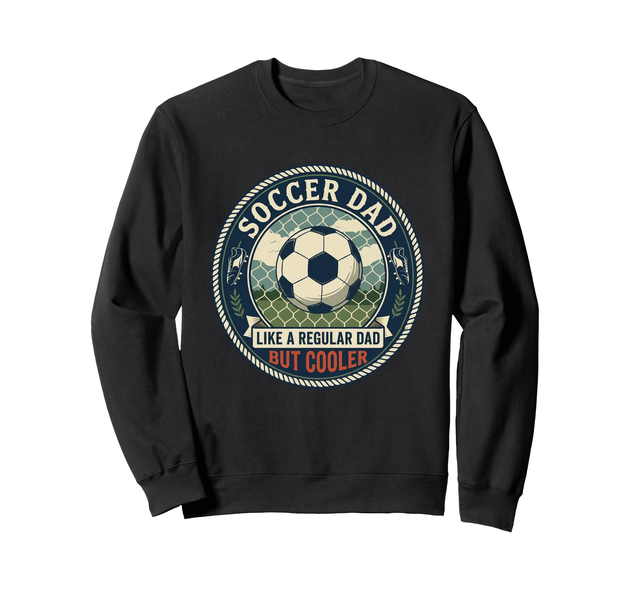 Soccer Dad Player Goal Field Athlete Sweatshirt - Streetwear Style Unisex - T-Shirt, Sweatshirt, Hoodie