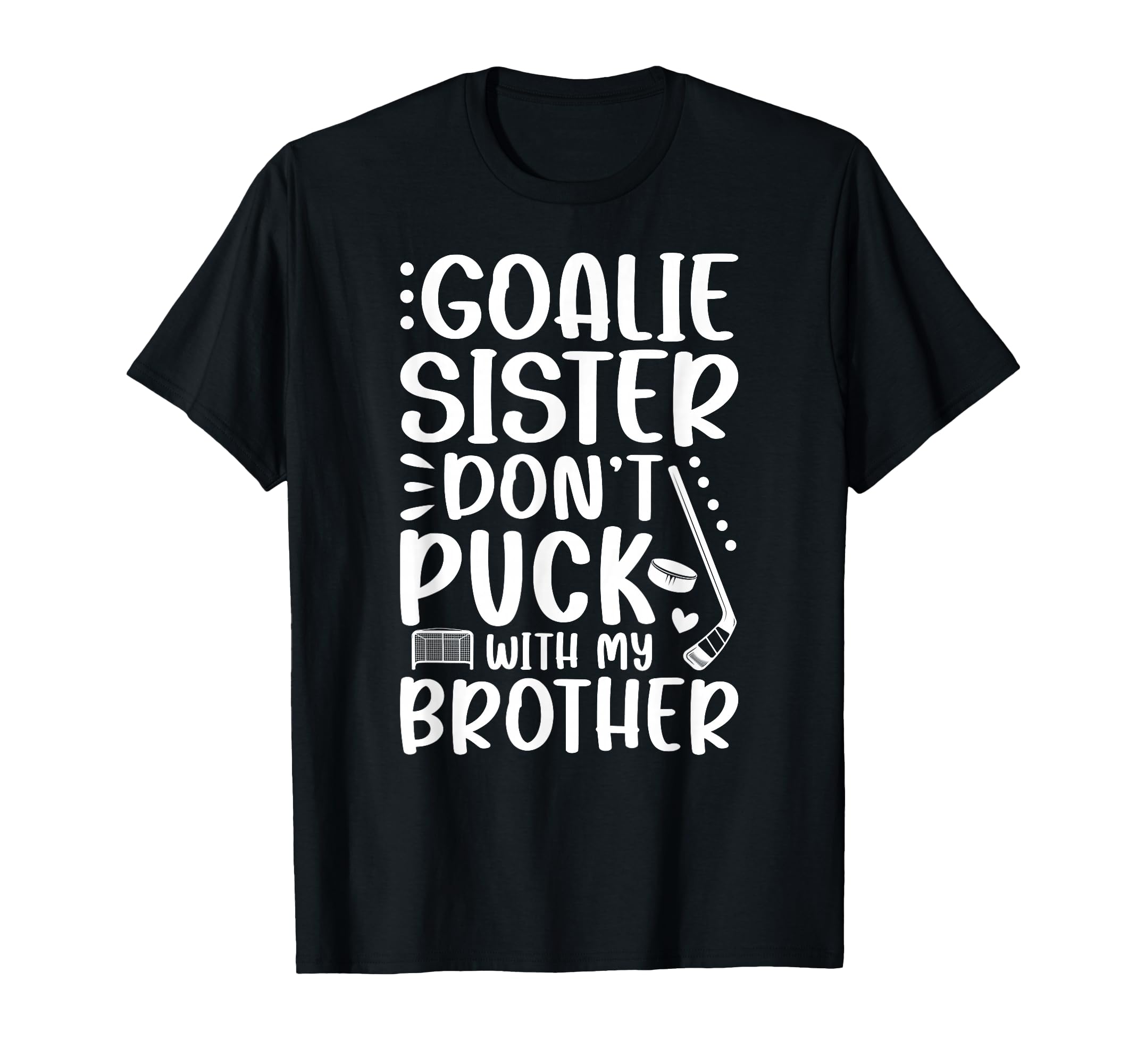 Hockey Goalie Sister Funny Ice Hockey T-Shirt - Graphic Print Unisex - T-Shirt, Sweatshirt, Hoodie