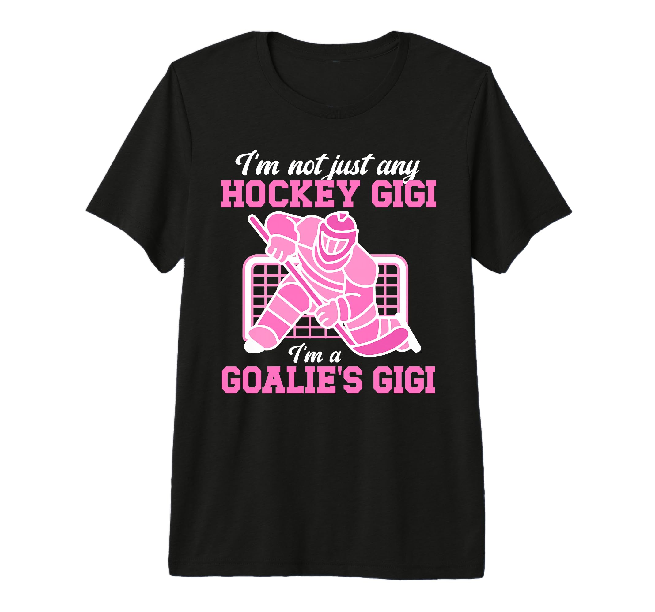 Im Hockey Goalie Gigi Hockey Keeper T-Shirt - Custom Art Print Men Women - T-Shirt, Sweatshirt, Hoodie