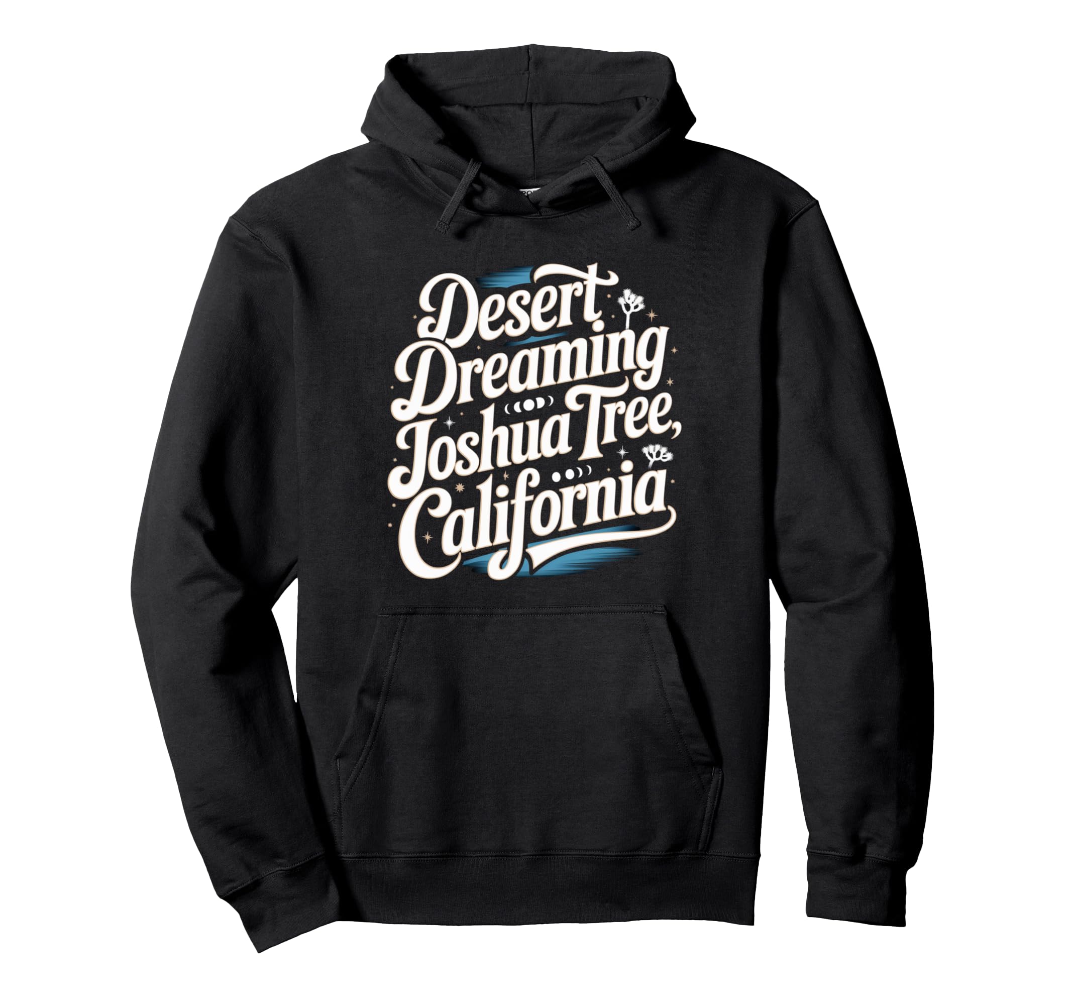 Desert Dreaming Joshua Tree California Hoodie - Streetwear Style Unisex - T-Shirt, Sweatshirt, Hoodie