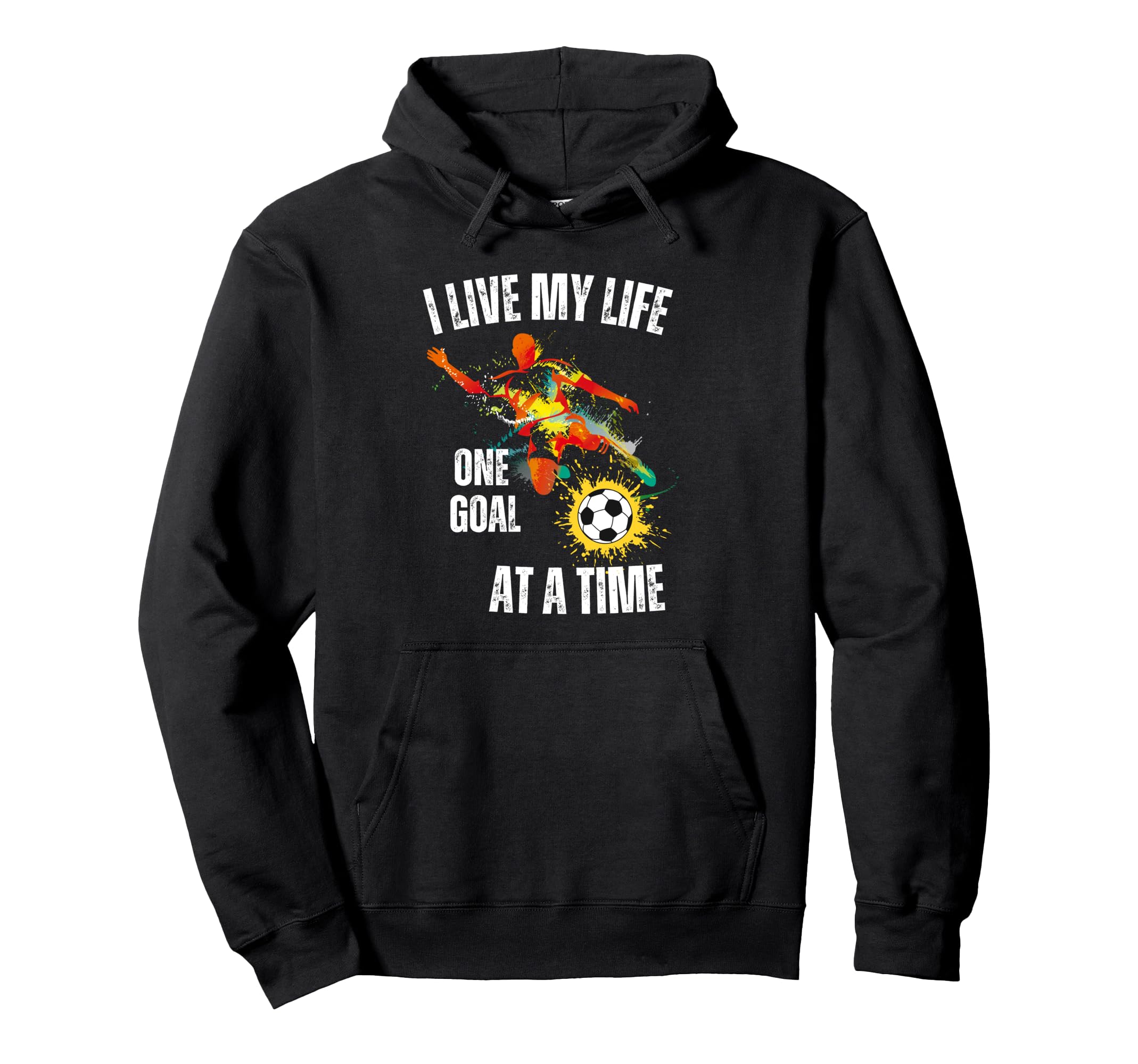 Soccer I Live My Life One Goal Time Hoodie - Unique Graphic Unisex - T-Shirt, Sweatshirt, Hoodie