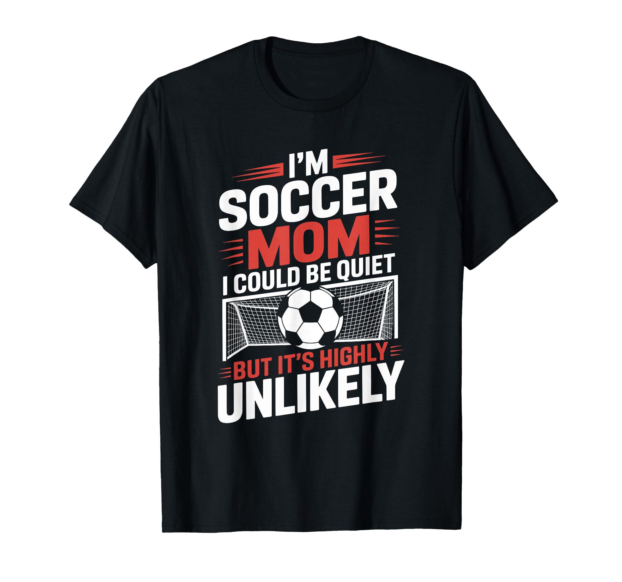 Im Soccer Mom I Could Be Quiet Goalkeeper T-Shirt - Graphic Print Unisex - T-Shirt, Sweatshirt, Hoodie
