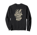 Raised Old School Hip Hop Simple Sweatshirt - Trendy Graphic for Adults - T-Shirt, Sweatshirt, Hoodie