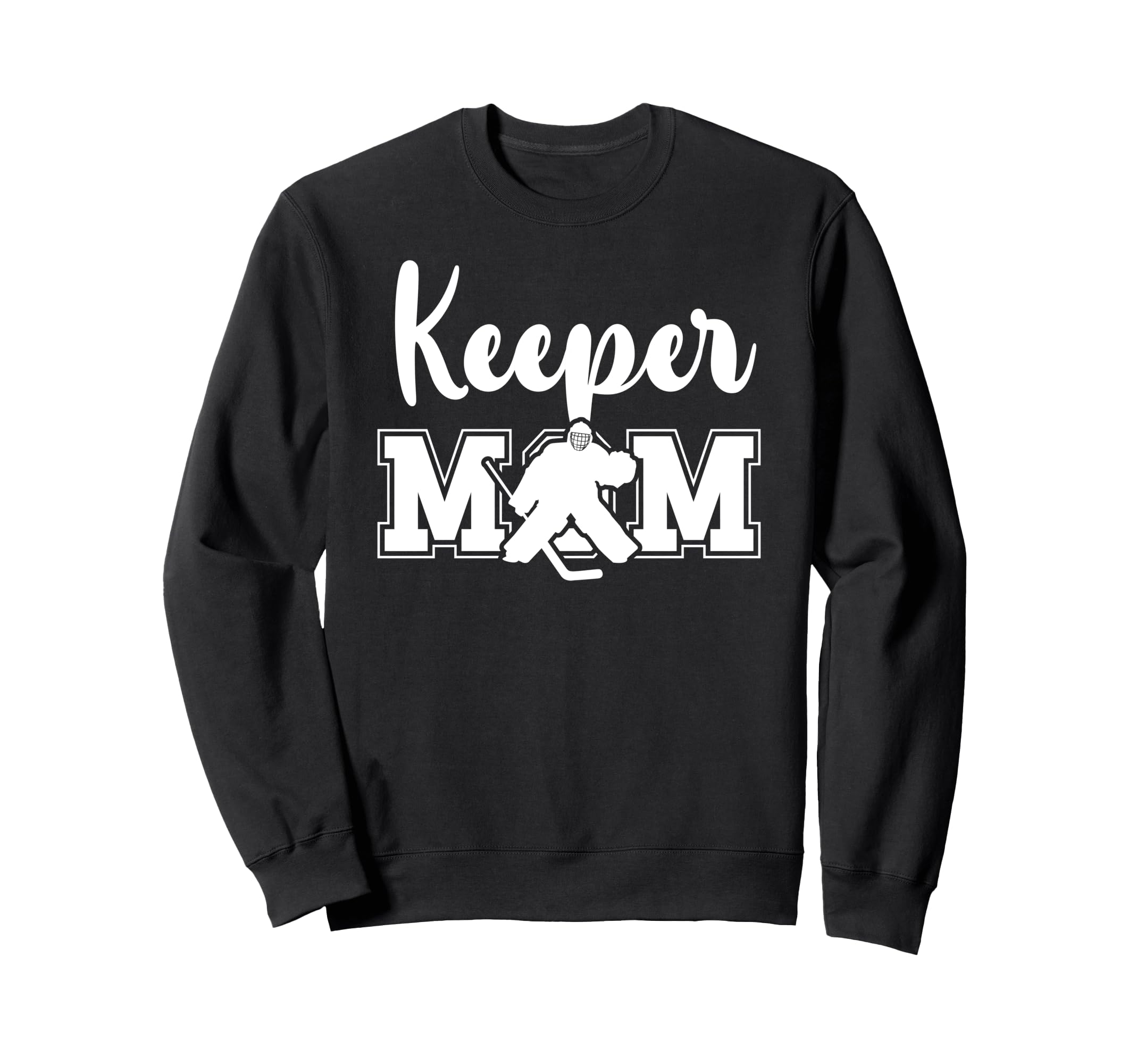 Hockey Keeper Mom Ice Hockey Goalie Sweatshirt - Trendy Graphic Men Women - T-Shirt, Sweatshirt, Hoodie