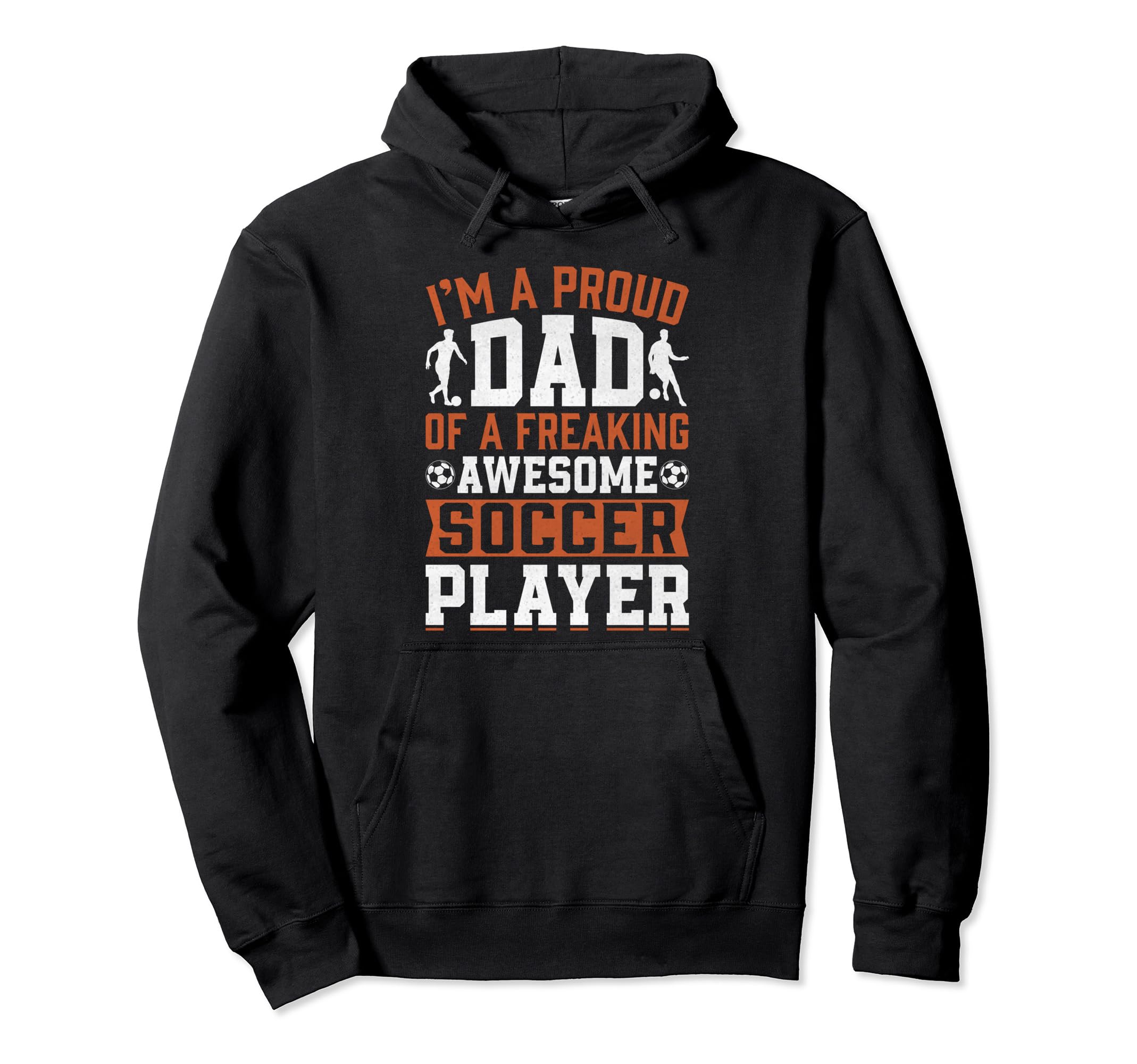 Soccer Proud Dad Player Football Father Hoodie - Unique Graphic Unisex - T-Shirt, Sweatshirt, Hoodie