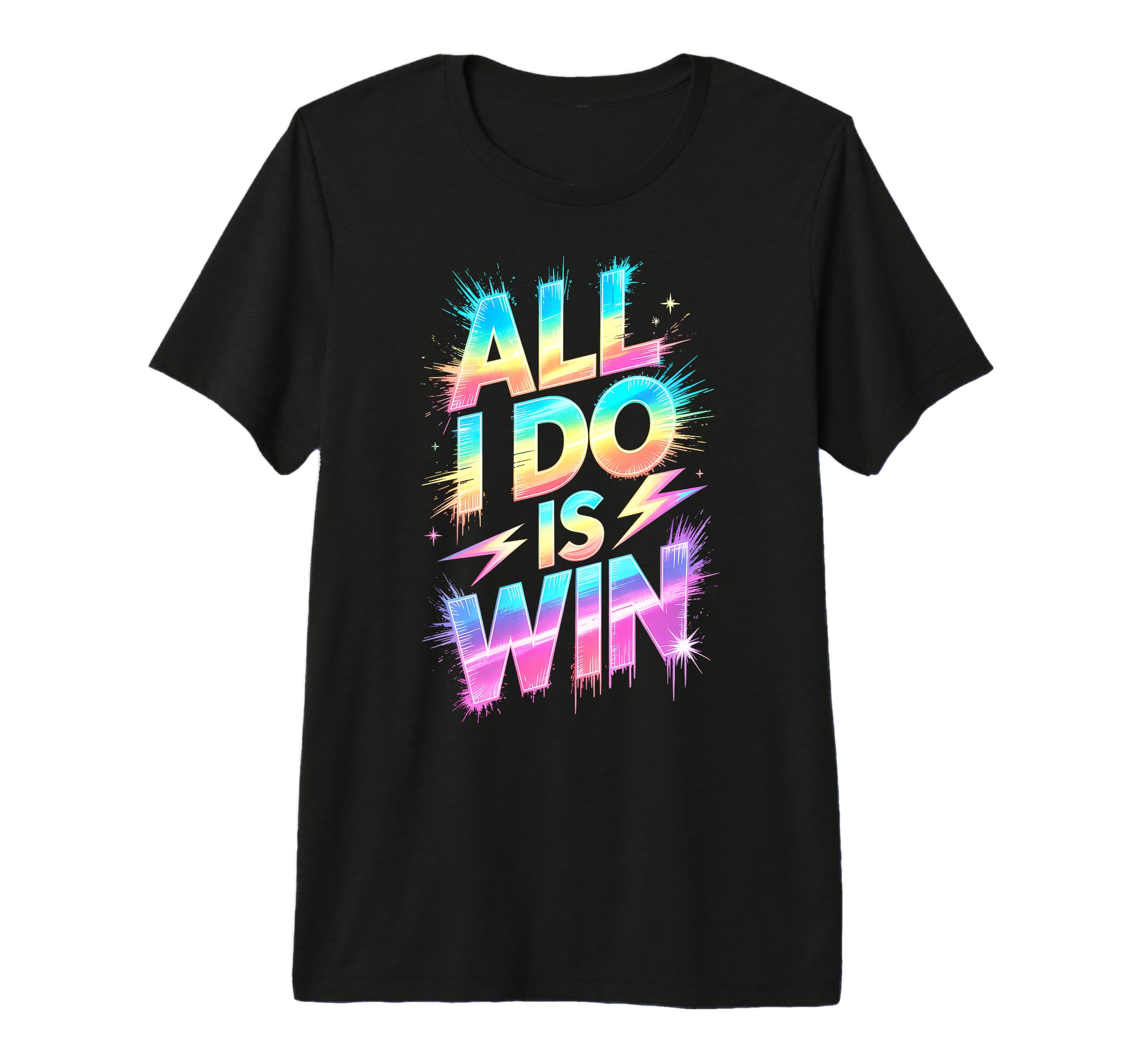 All I Do Is Win Competition Field Day T-Shirt - Fun Novelty Design Unisex - T-Shirt, Sweatshirt, Hoodie
