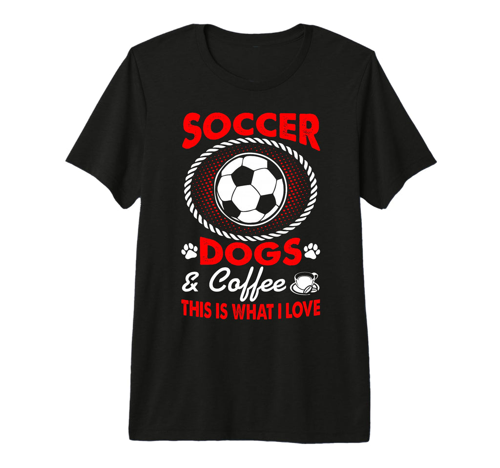 I Love Soccer Dogs Coffee Pets T-Shirt - Casual Everyday Wear for Adults - T-Shirt, Sweatshirt, Hoodie