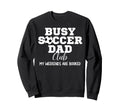 Busy Soccer Dad Club My Weekend Sweatshirt - Streetwear Style for Adults - T-Shirt, Sweatshirt, Hoodie