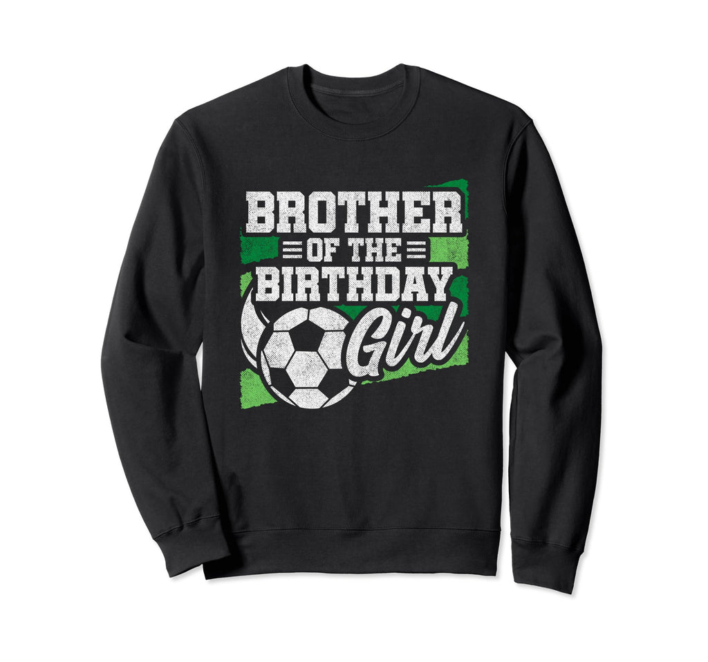 Birthday Soccer Birthday Birthday Sweatshirt - Novelty Apparel Unisex - T-Shirt, Sweatshirt, Hoodie