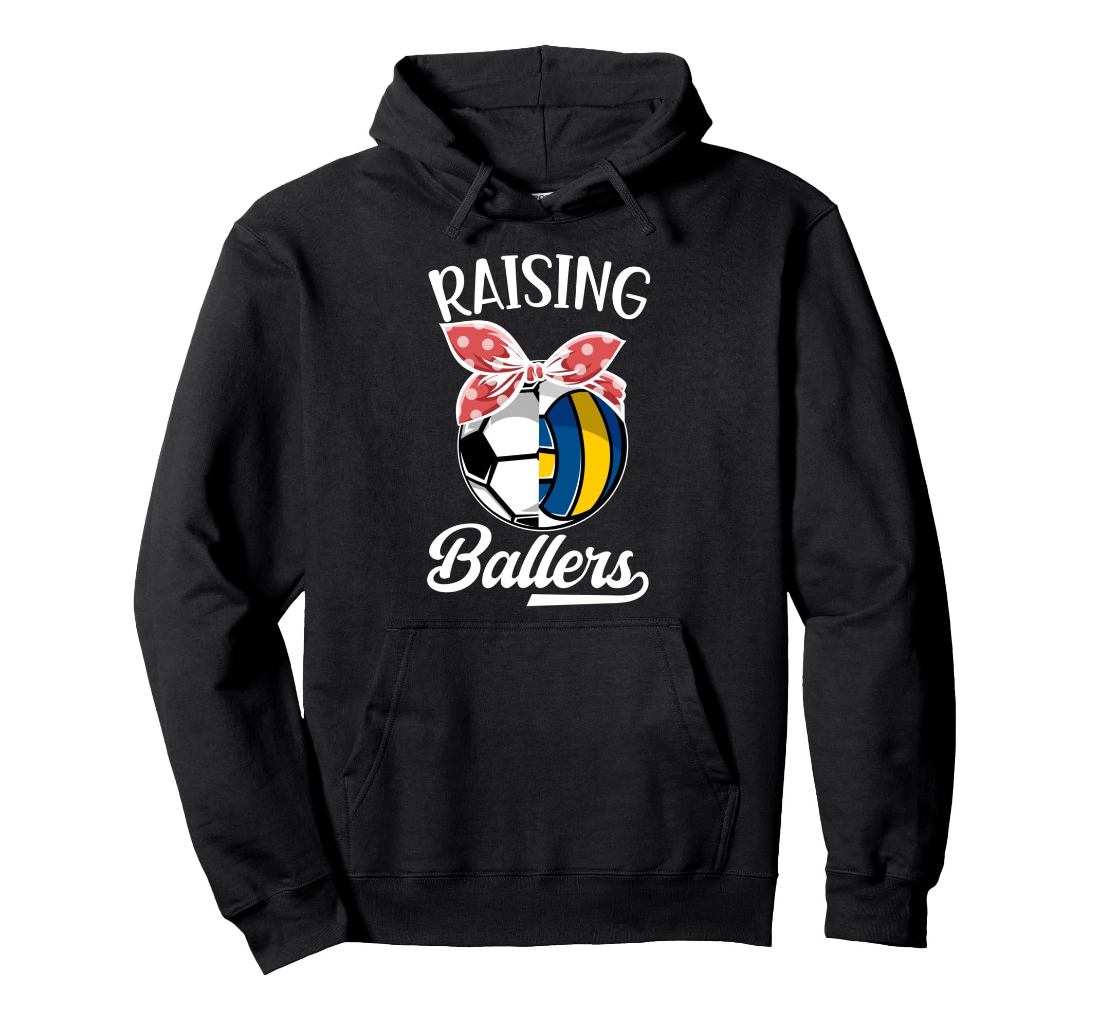 Raising Ballers Volleyball Soccer Mom Hoodie - Novelty Apparel Unisex - T-Shirt, Sweatshirt, Hoodie