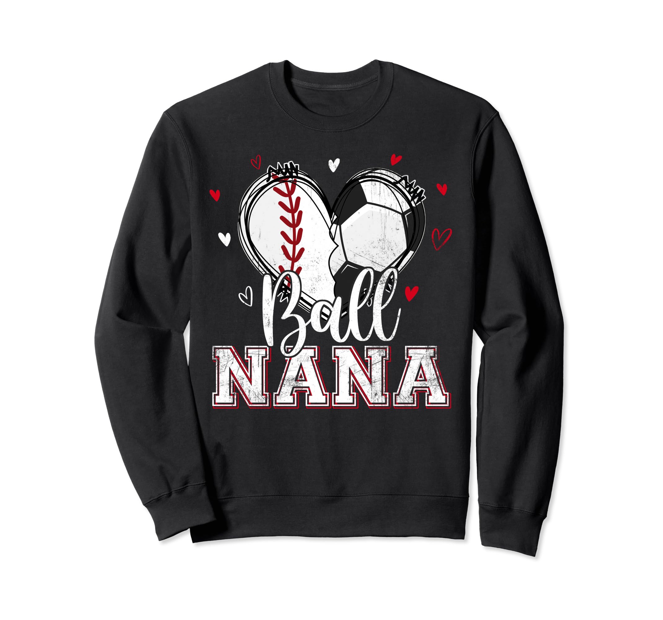 Ball Nana Baseball Soccer Heart Sweatshirt - Fun Novelty Design Men Women - T-Shirt, Sweatshirt, Hoodie