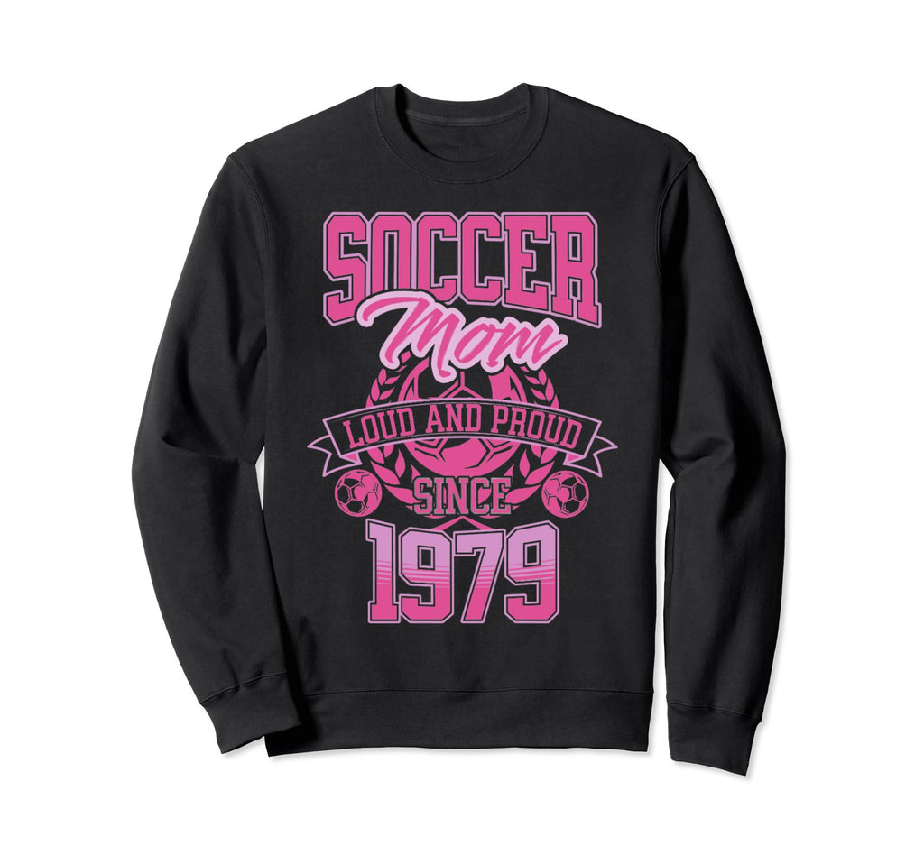 Soccer Mom Loud Proud Since Sweatshirt - Casual Everyday Wear for Adults - T-Shirt, Sweatshirt, Hoodie