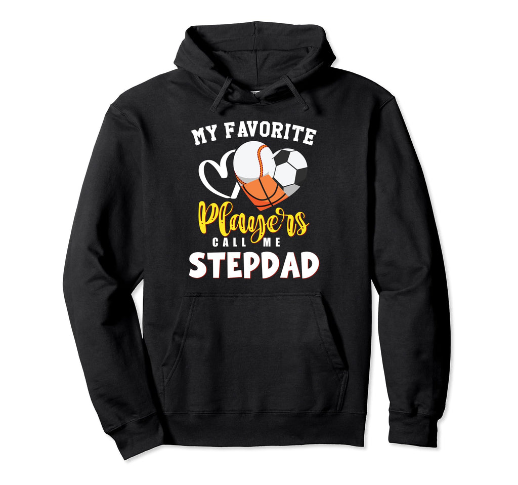 Stepdad My Favorite Baseball Soccer Hoodie - Novelty Apparel Unisex - T-Shirt, Sweatshirt, Hoodie