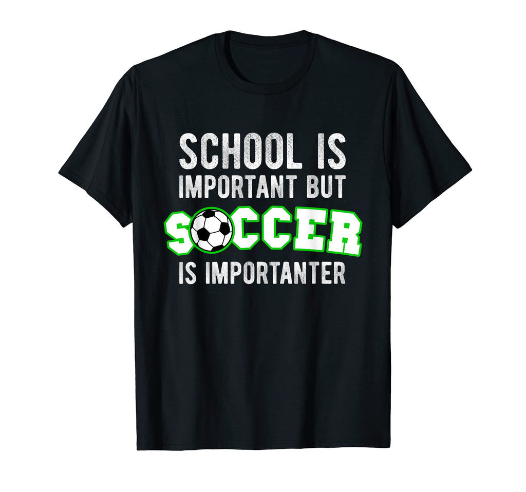 Funny School Is Important But Soccer Is T-Shirt - Trendy Graphic Unisex - T-Shirt, Sweatshirt, Hoodie