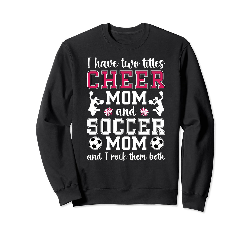 Cheer And Soccer Mom Soccer Player Sweatshirt - Novelty Apparel for Adults - T-Shirt, Sweatshirt, Hoodie
