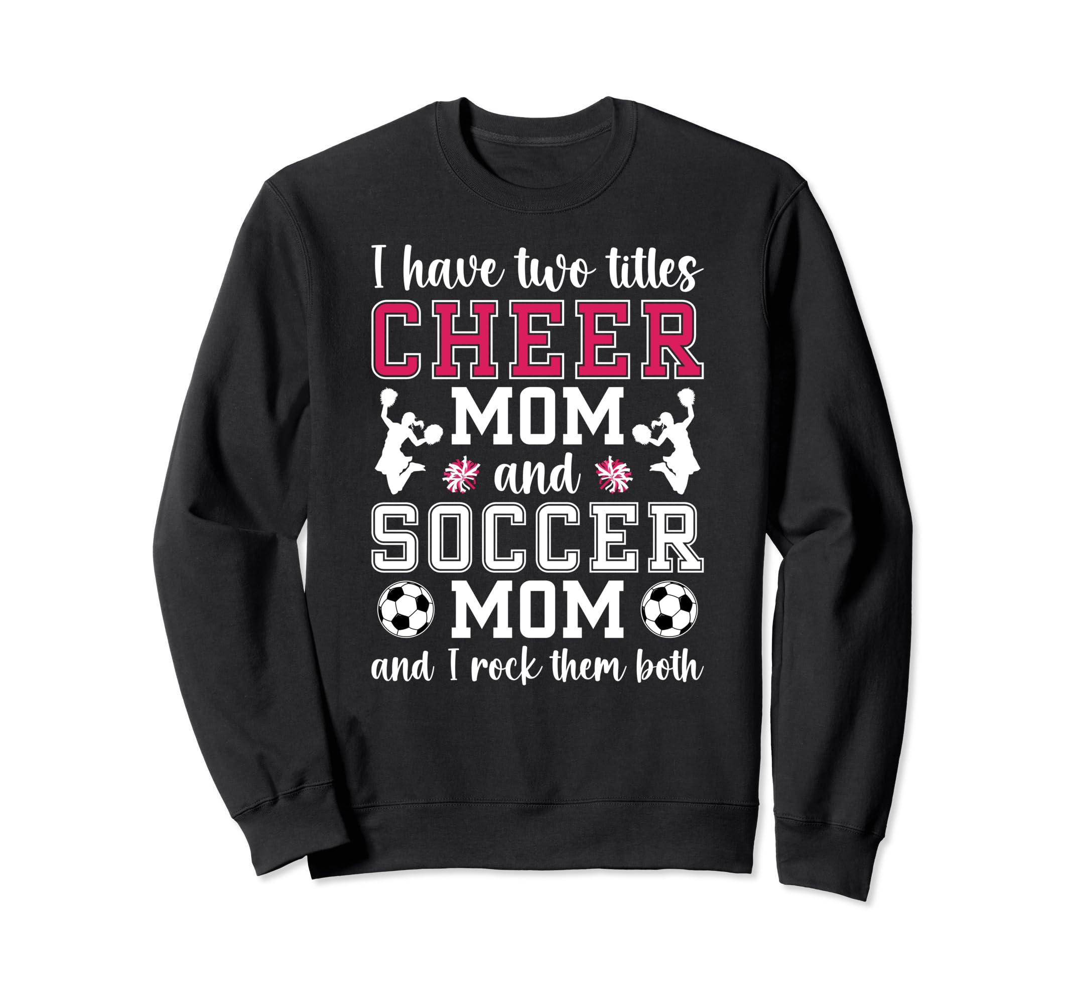 Cheer And Soccer Mom Soccer Player Sweatshirt - Novelty Apparel for Adults - T-Shirt, Sweatshirt, Hoodie