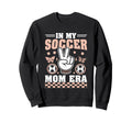 My Soccer Mom Era Football Sweatshirt - Aesthetic Graphic Unisex - T-Shirt, Sweatshirt, Hoodie