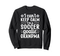 Im Soccer Goalie Grandma Soccer Sweatshirt - Fun Novelty Design Men Women - T-Shirt, Sweatshirt, Hoodie