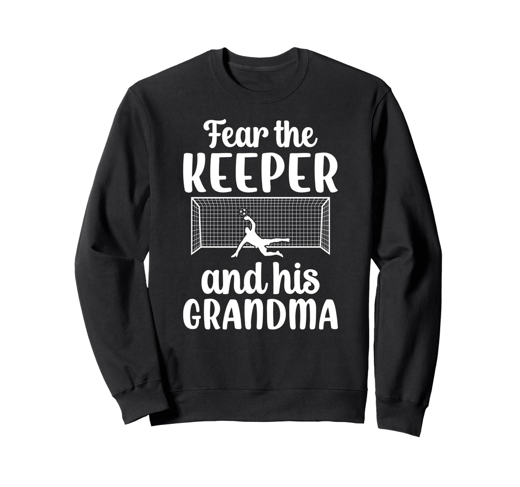 Funny Soccer Keeper Grandma Soccer Sweatshirt - Trendy Graphic Men Women - T-Shirt, Sweatshirt, Hoodie