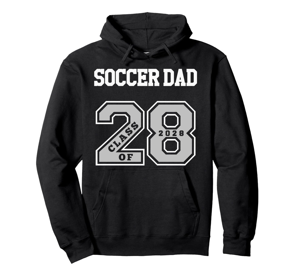 Soccer Dad Class 2028 Soccer Dad 28 Swag Hoodie - Novelty Apparel Unisex - T-Shirt, Sweatshirt, Hoodie