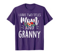 I Have Two Titles Mom And Granny T-Shirt - Novelty Apparel Men Women - T-Shirt, Sweatshirt, Hoodie