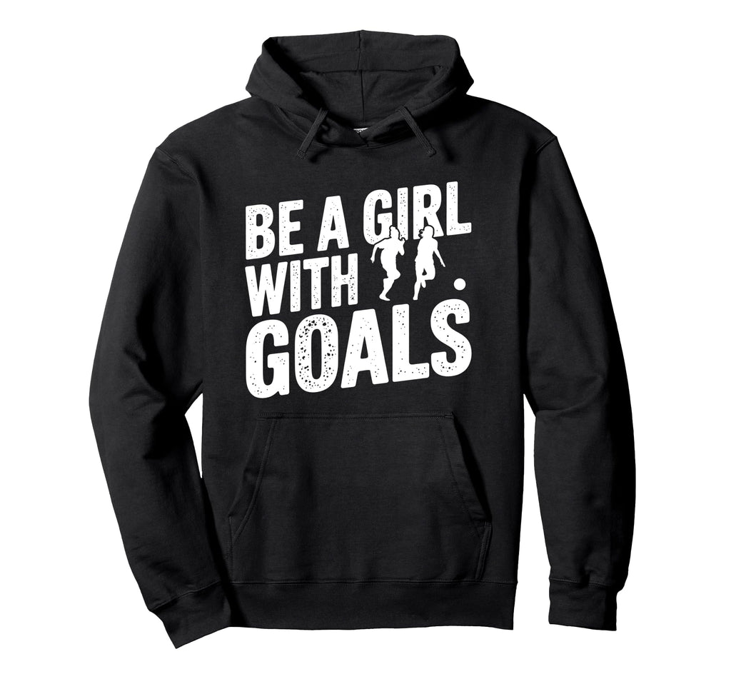 Be Goals Soccer Player Soccer Hoodie - Aesthetic Graphic for Adults - T-Shirt, Sweatshirt, Hoodie
