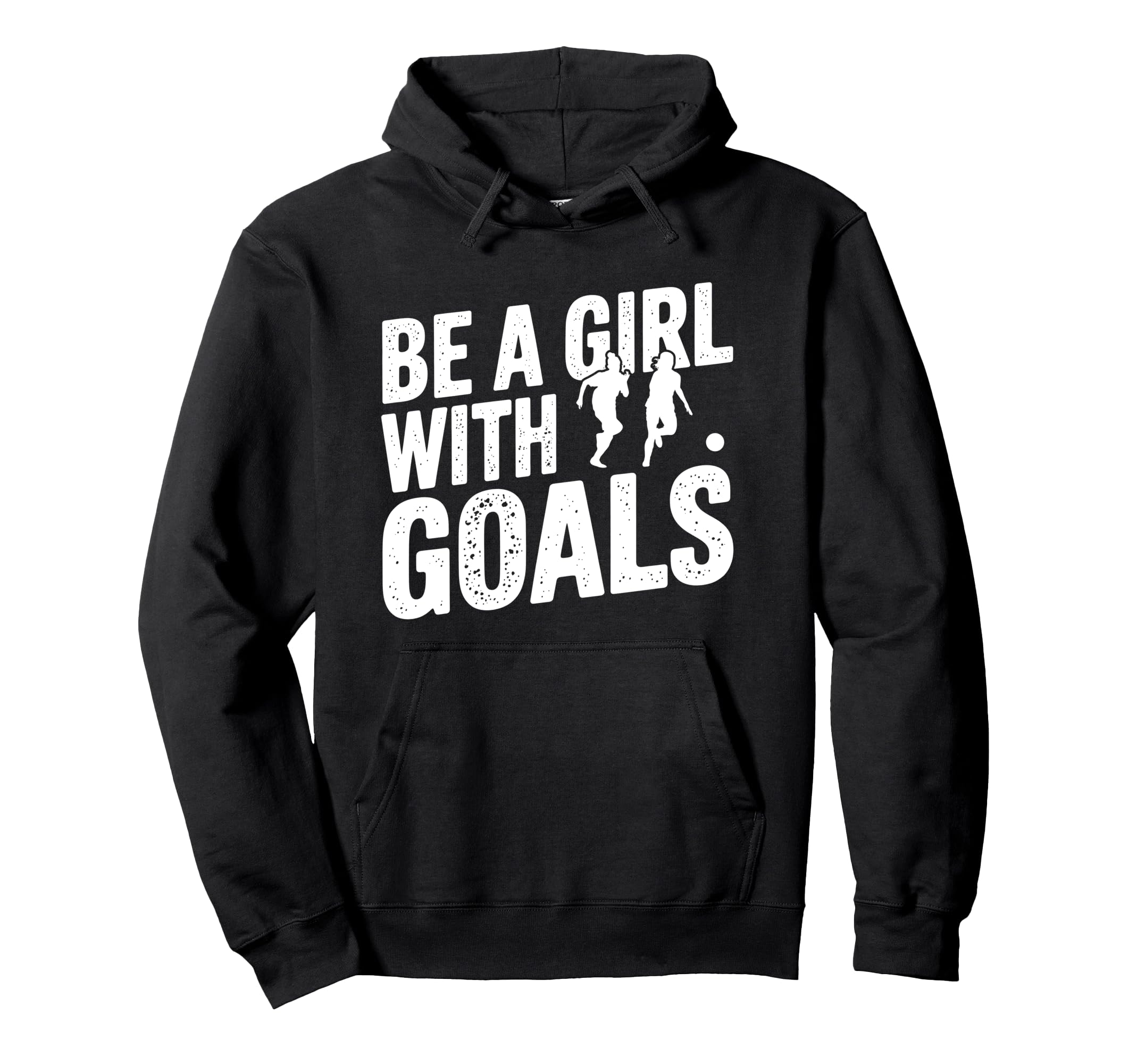 Be Goals Soccer Player Soccer Hoodie - Streetwear Style Men Women - T-Shirt, Sweatshirt, Hoodie