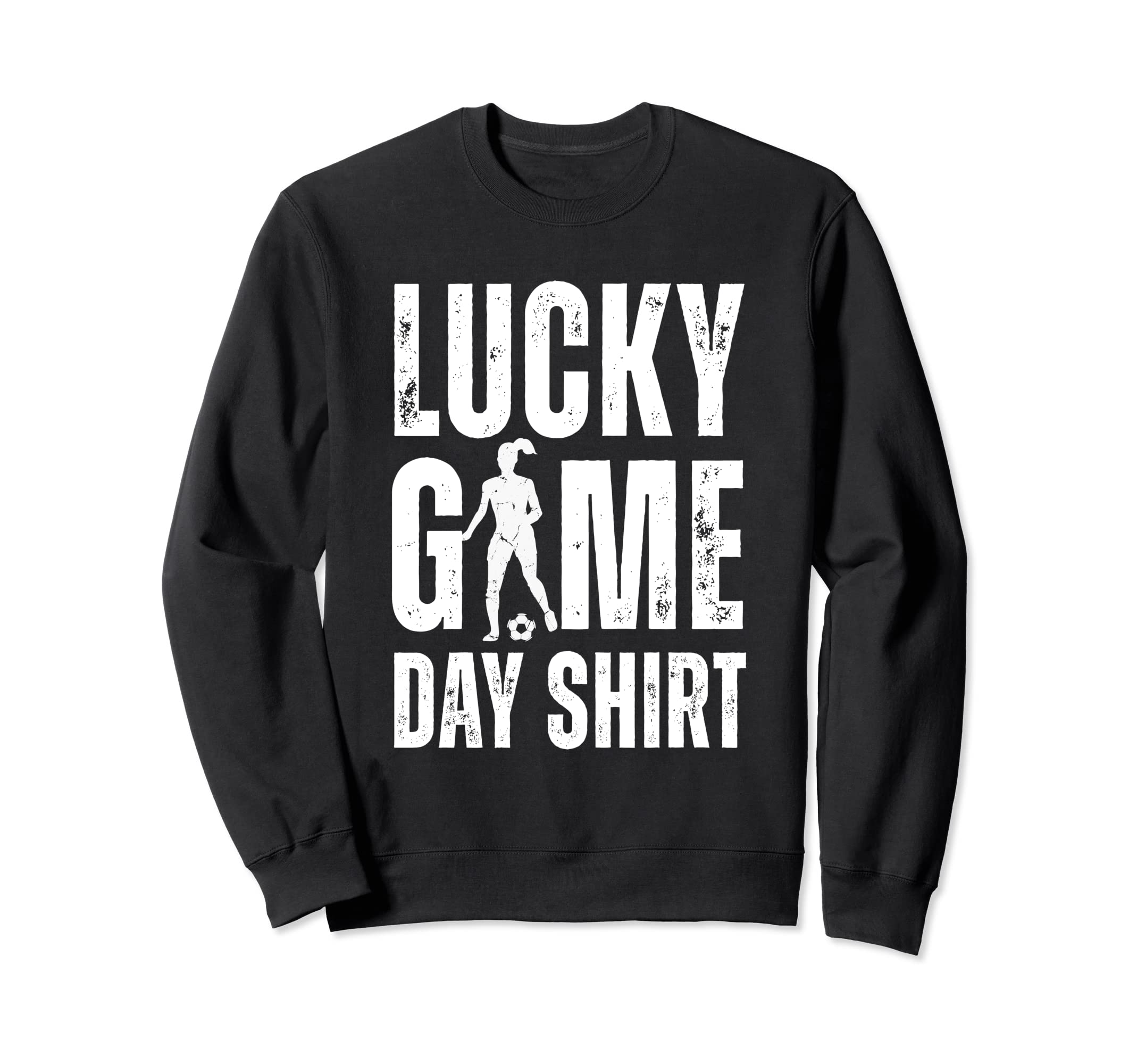 Soccer Player Funny Lucky Game Day Sweatshirt - Streetwear Style Unisex - T-Shirt, Sweatshirt, Hoodie