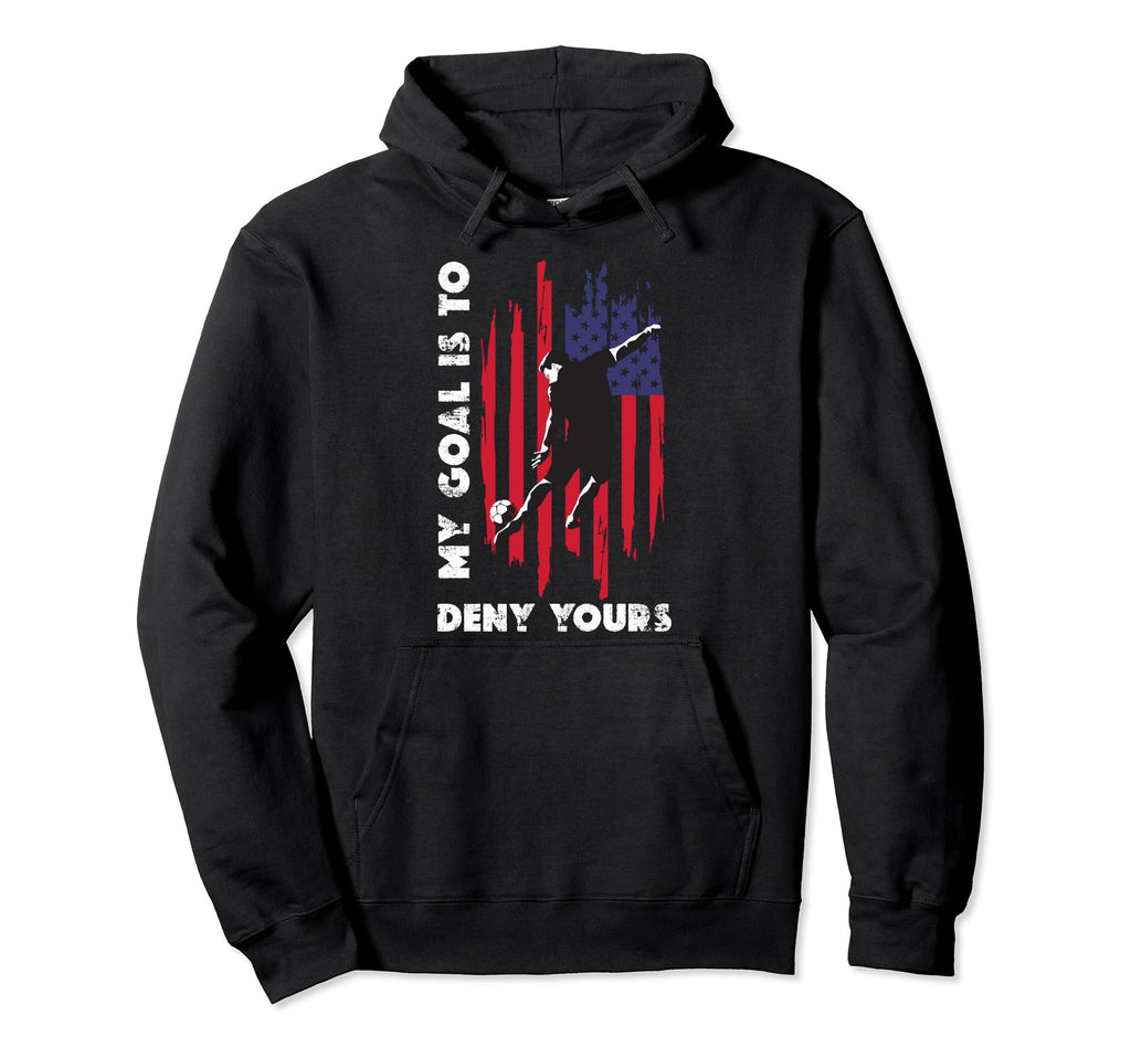 My Goal Is To Deny Yours Soccer Hoodie - Minimalist Print for Adults - T-Shirt, Sweatshirt, Hoodie