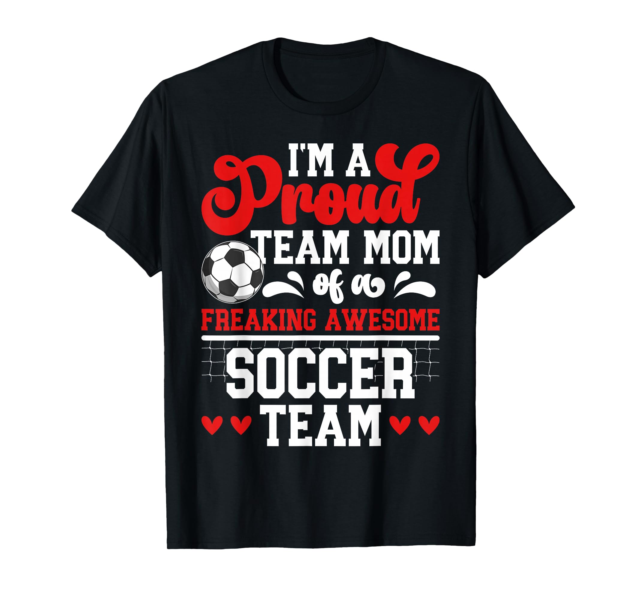 Im Proud Soccer Team Mom Soccer Team T-Shirt - Unique Graphic Men Women - T-Shirt, Sweatshirt, Hoodie