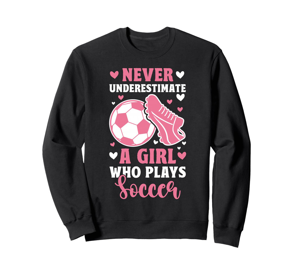 Never Underestimate Who Plays Sweatshirt - Aesthetic Graphic Men Women - T-Shirt, Sweatshirt, Hoodie