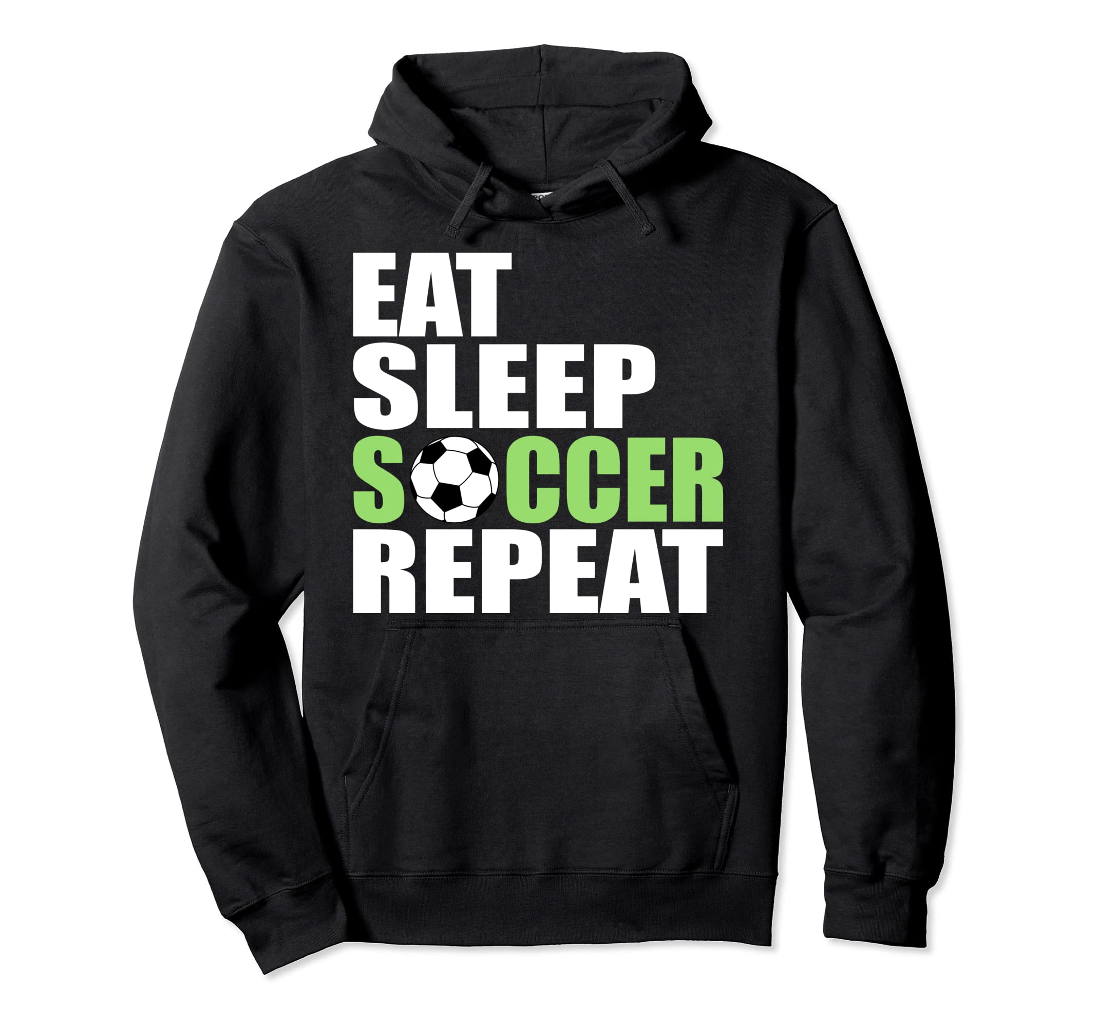 Eat Sleep Soccer Repeat Sport Hoodie - Casual Everyday Wear Men Women - T-Shirt, Sweatshirt, Hoodie