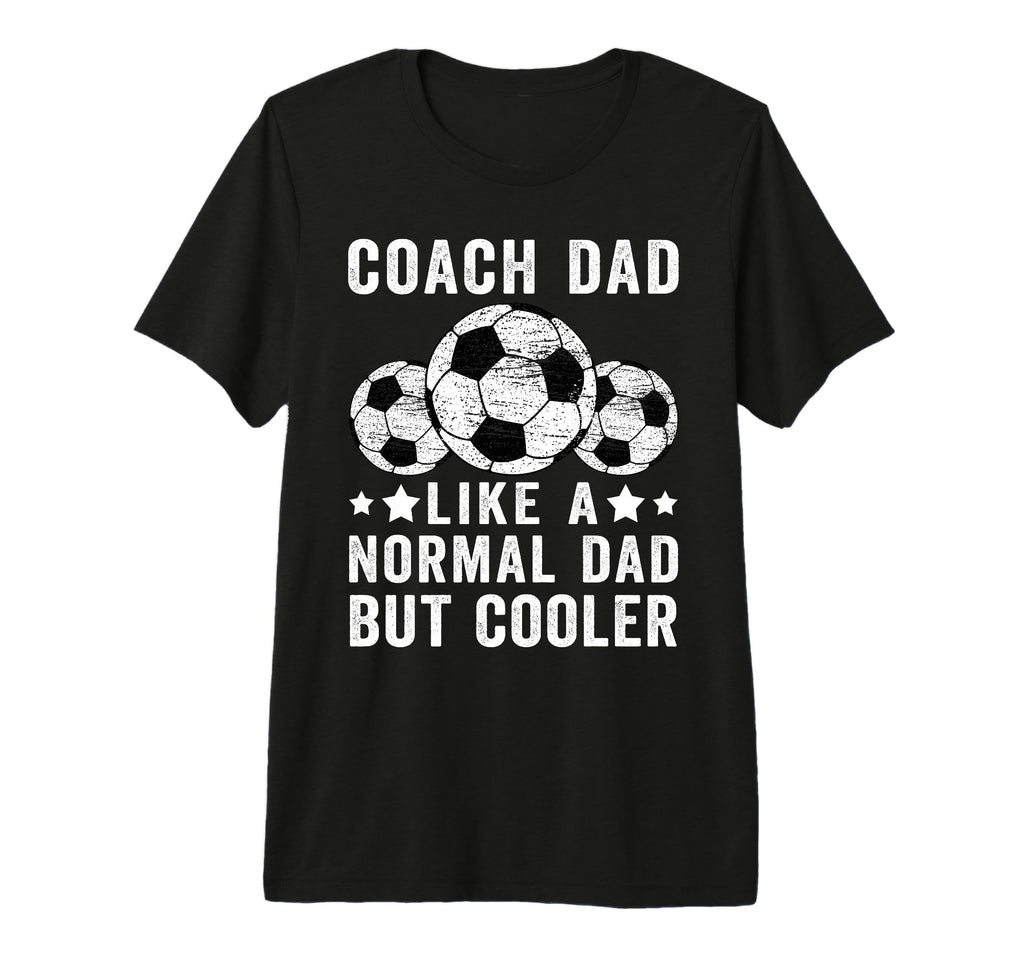 Mens Soccer Coach Dad Like Normal Dad T-Shirt - Fun Novelty Design Unisex - T-Shirt, Sweatshirt, Hoodie