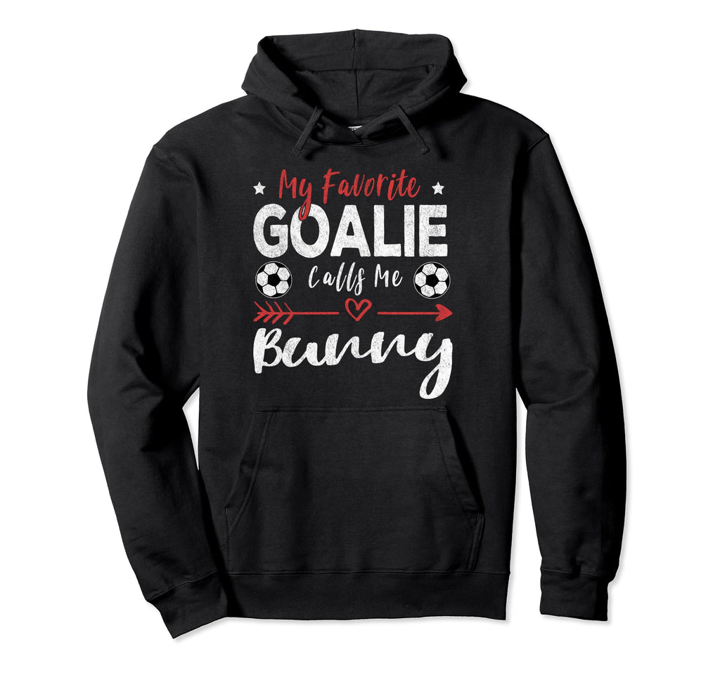 My Favorite Goalie Calls Me Bunny Hoodie - Custom Art Print Unisex - T-Shirt, Sweatshirt, Hoodie