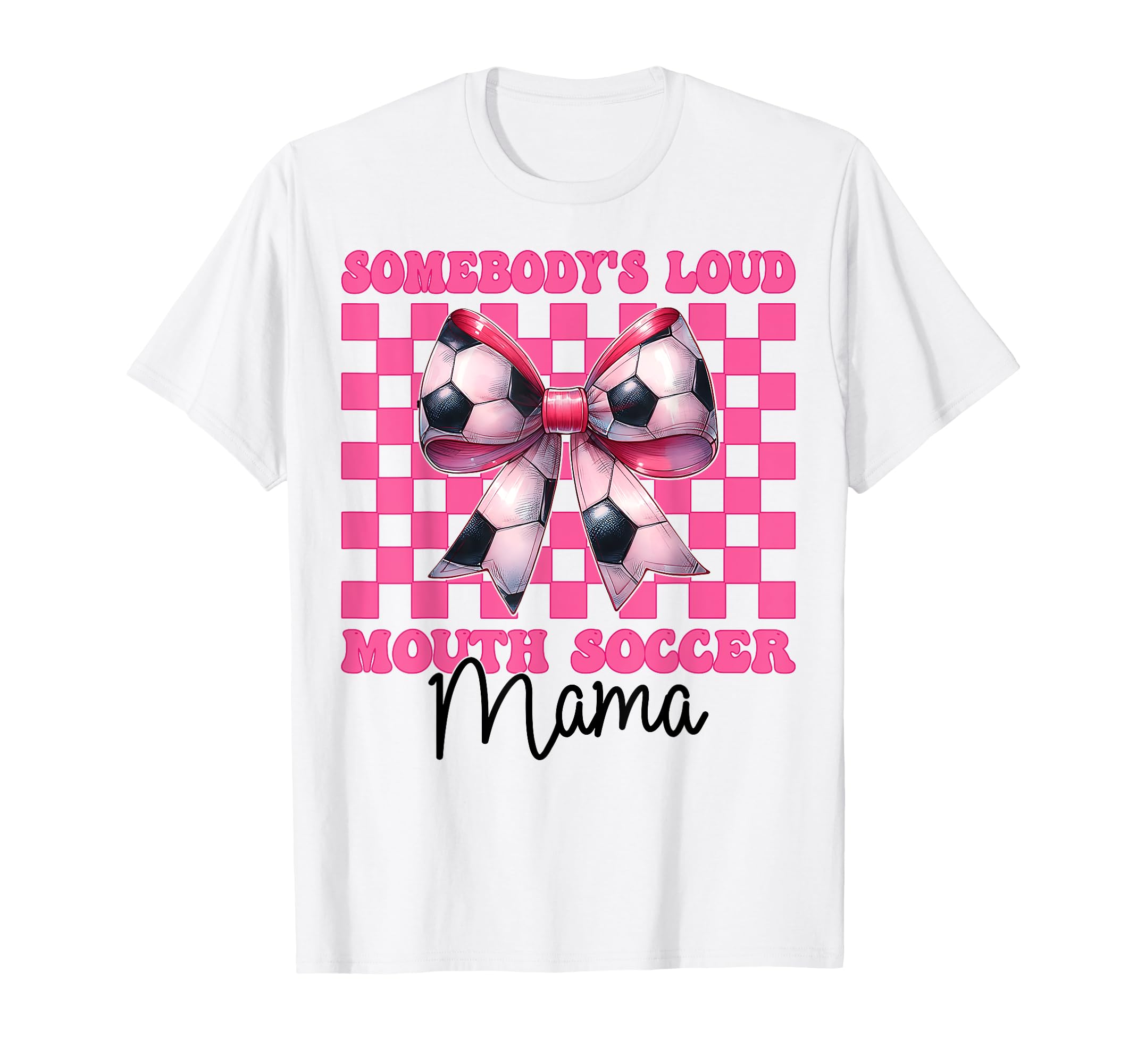Somebodys Loud Mouth Soccer Mama Mom T-Shirt - Trendy Graphic Unisex - T-Shirt, Sweatshirt, Hoodie