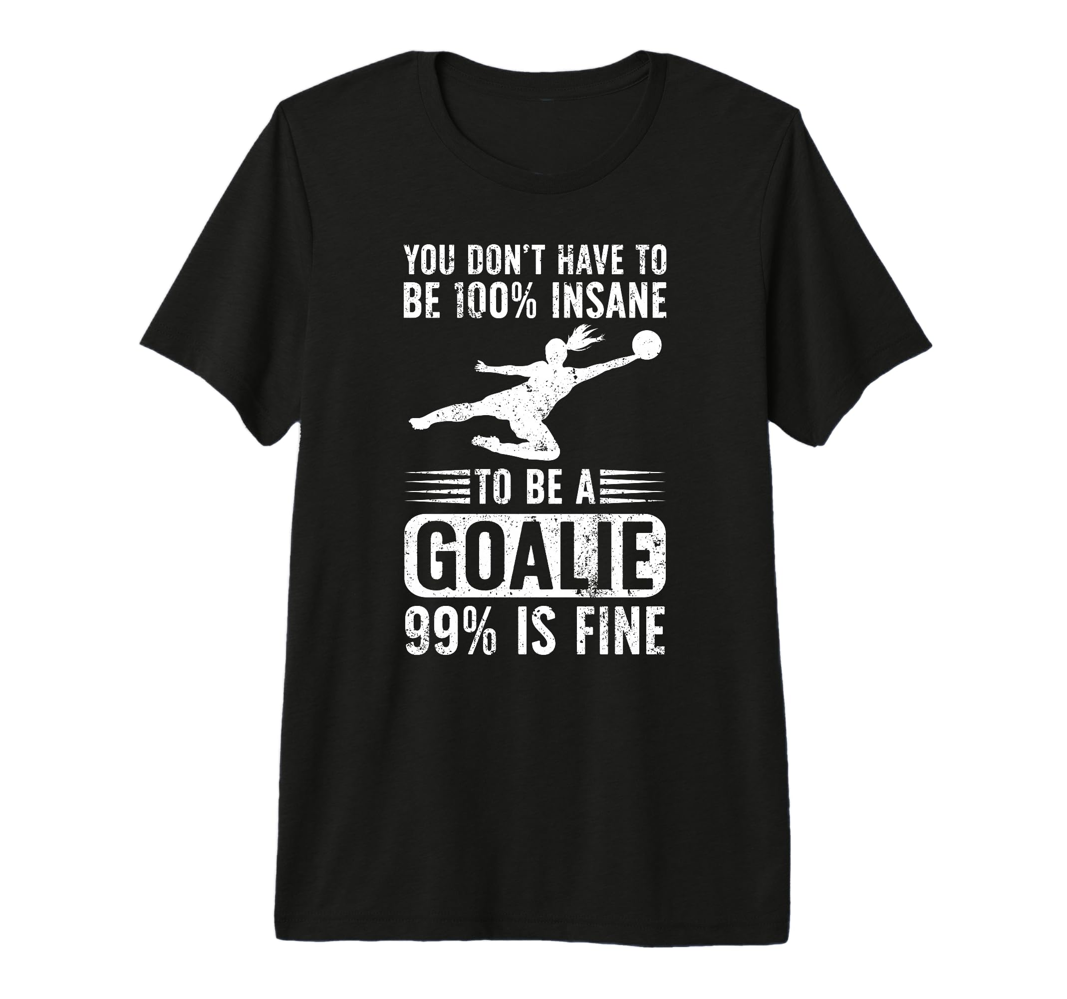 To Be Soccer Goalie Soccer Goalkeeper T-Shirt - Unique Graphic Men Women - T-Shirt, Sweatshirt, Hoodie