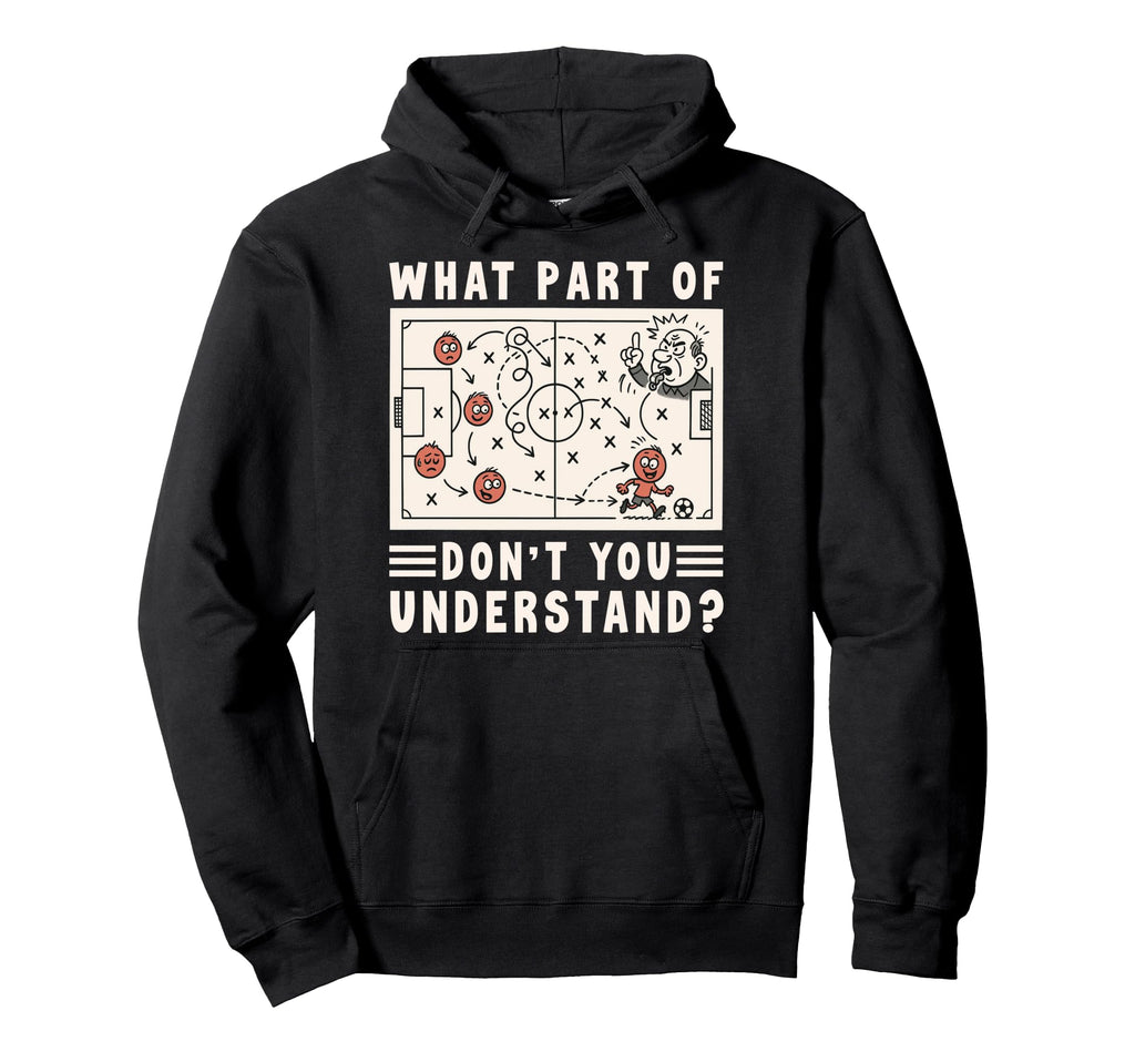 Soccer Strategy Board Meme What Part Hoodie - Novelty Apparel for Adults - T-Shirt, Sweatshirt, Hoodie