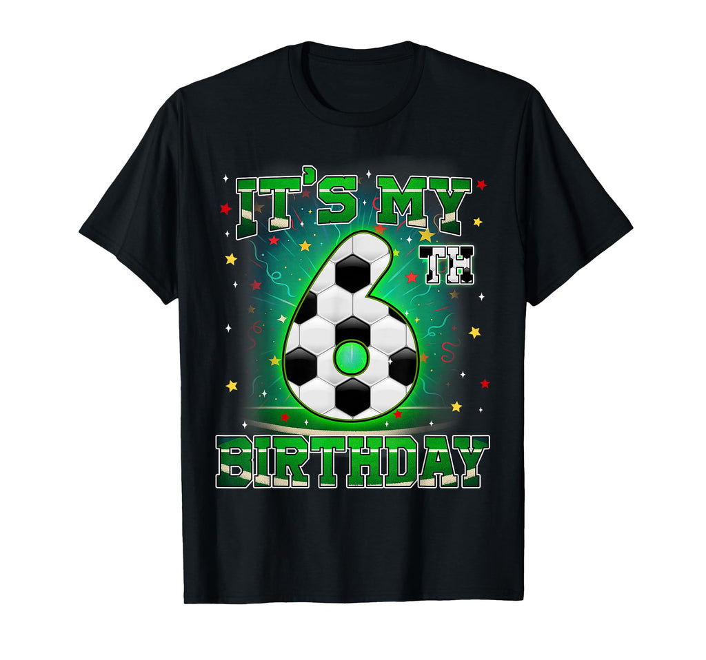 Its My 6Th Birthday Soccer 6 Years Old T-Shirt - Minimalist Print Unisex - T-Shirt, Sweatshirt, Hoodie