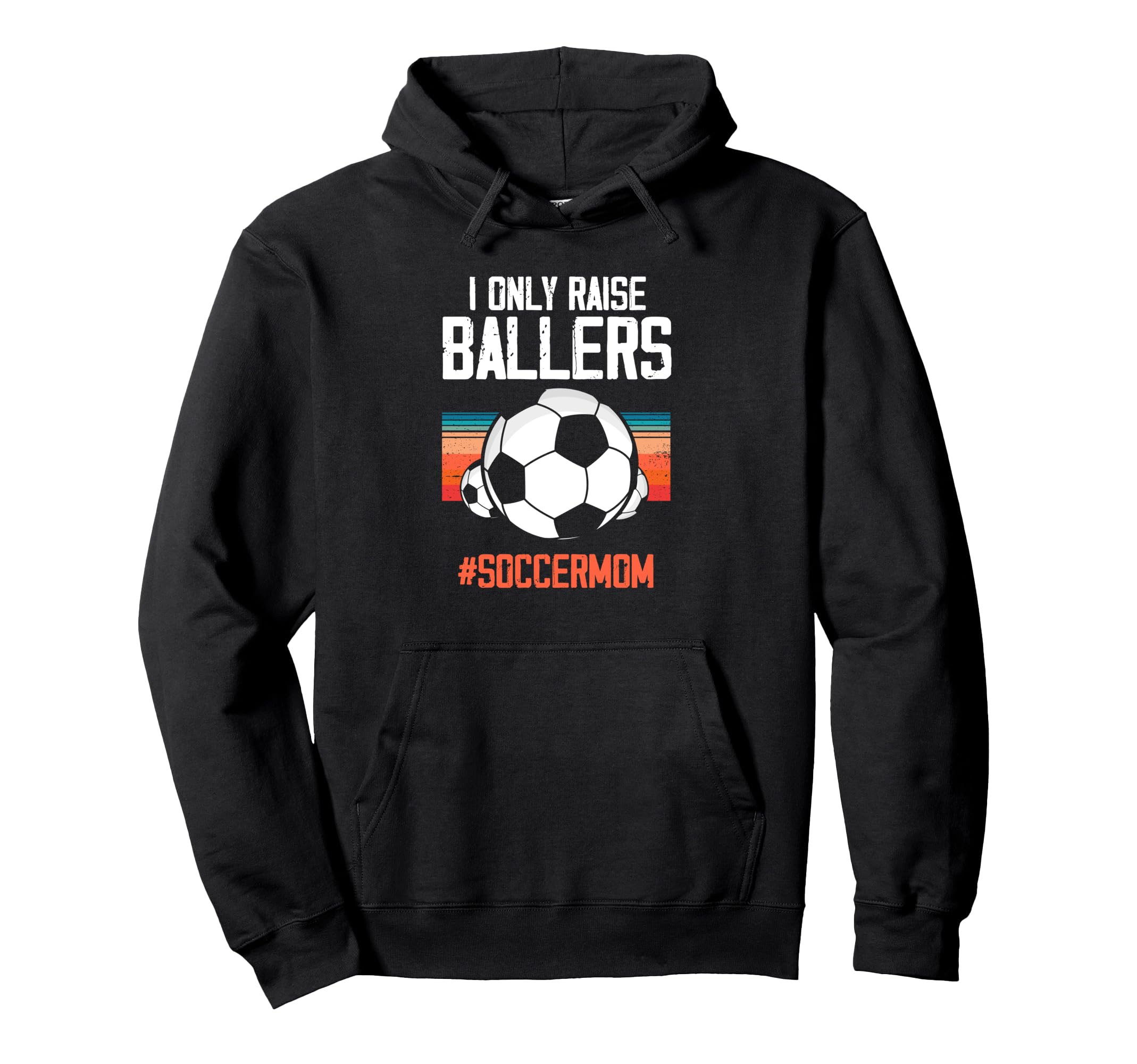 Only Raise Ballers Soccer Mom Hoodie - Custom Art Print Men Women - T-Shirt, Sweatshirt, Hoodie