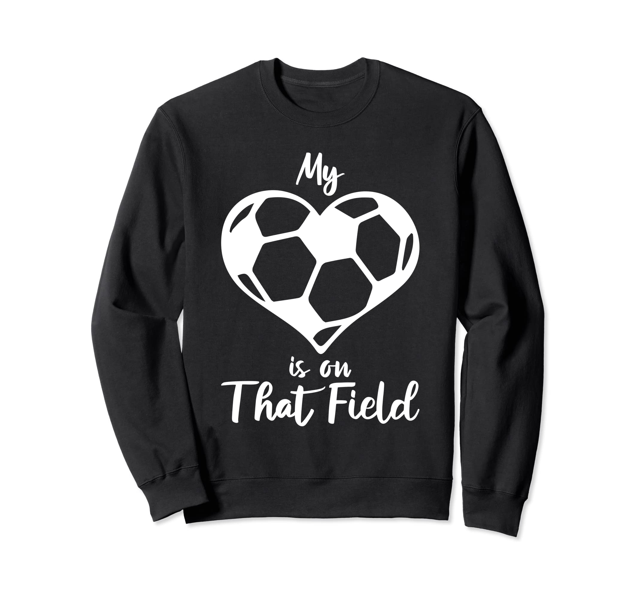 My Heart Is That Field Soccer Mama Sweatshirt - Unique Graphic Men Women - T-Shirt, Sweatshirt, Hoodie