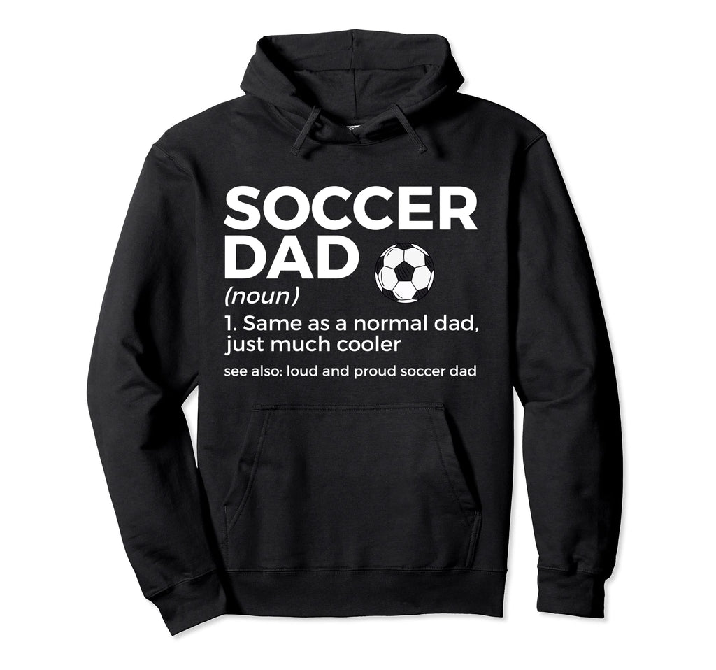 Funny Soccer Dad Definition Mens Soccer Hoodie - Graphic Print for Adults - T-Shirt, Sweatshirt, Hoodie