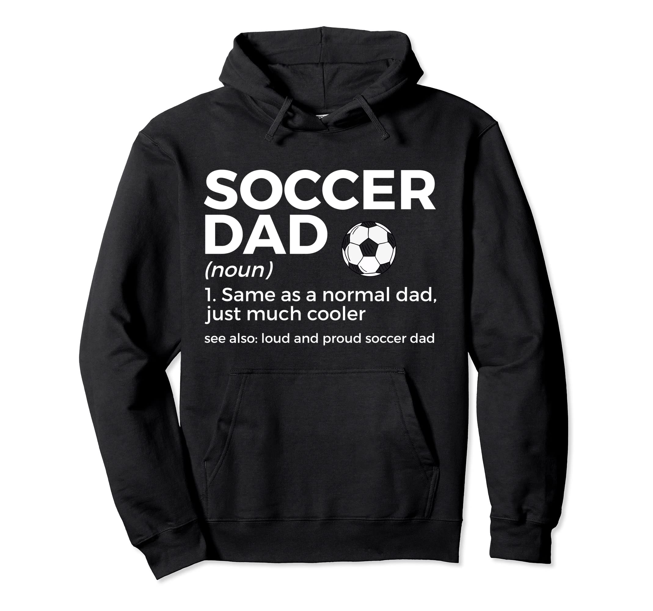 Funny Soccer Dad Definition Mens Soccer Hoodie - Graphic Print for Adults - T-Shirt, Sweatshirt, Hoodie