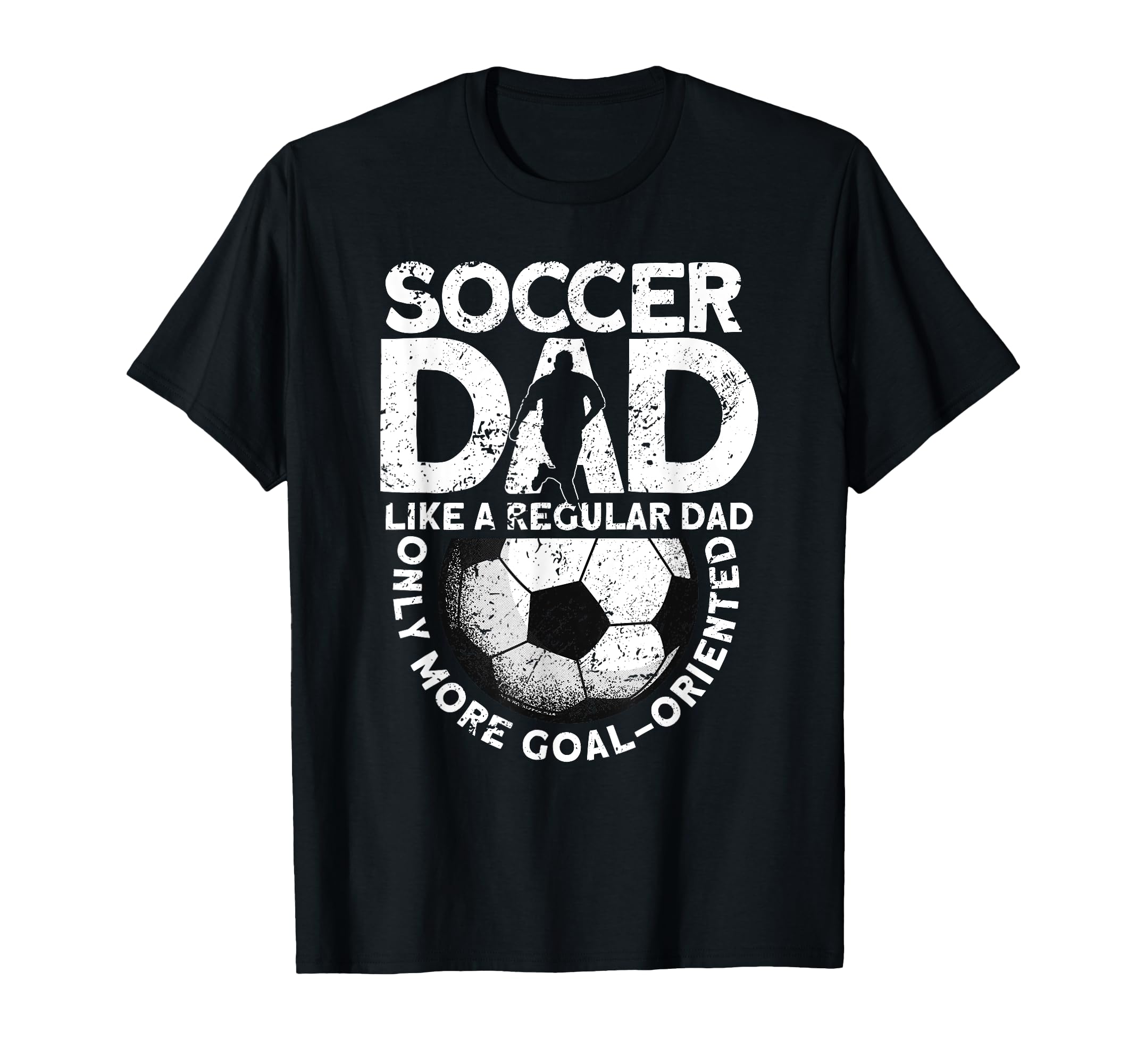 Soccer Dad Soccer Player Funny Dad Soccer T-Shirt - Streetwear Style Unisex - T-Shirt, Sweatshirt, Hoodie