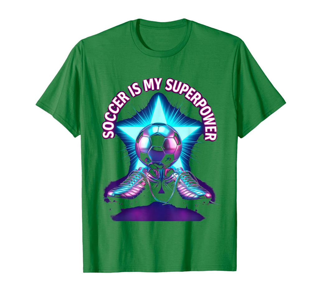 Soccer Is My Superpower Soccer T-Shirt - Casual Everyday Wear for Adults - T-Shirt, Sweatshirt, Hoodie