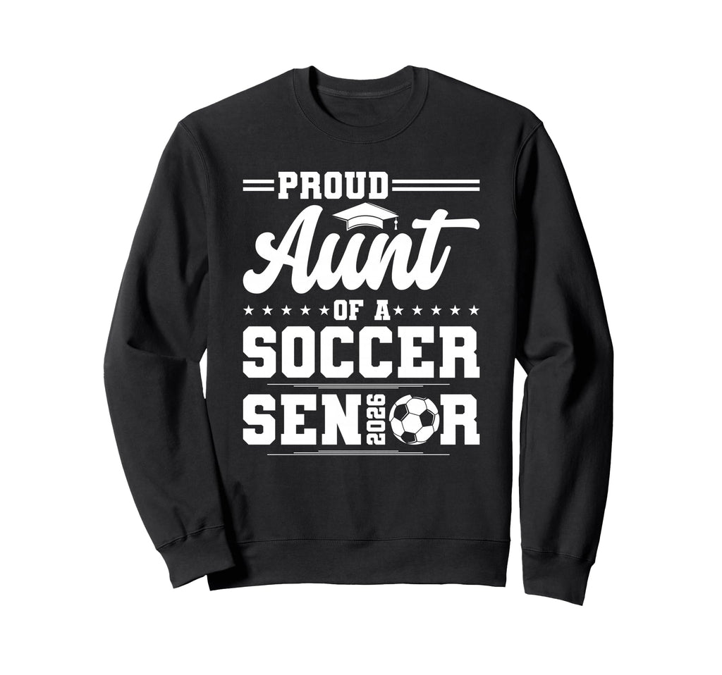 Proud Aunt 2026 Senior Soccer Graduate Sweatshirt - Minimalist Print Unisex - T-Shirt, Sweatshirt, Hoodie