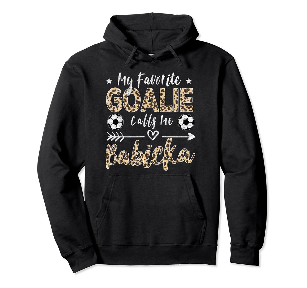 My Favorite Goalie Calls Me Babicka Hoodie - Aesthetic Graphic Unisex - T-Shirt, Sweatshirt, Hoodie