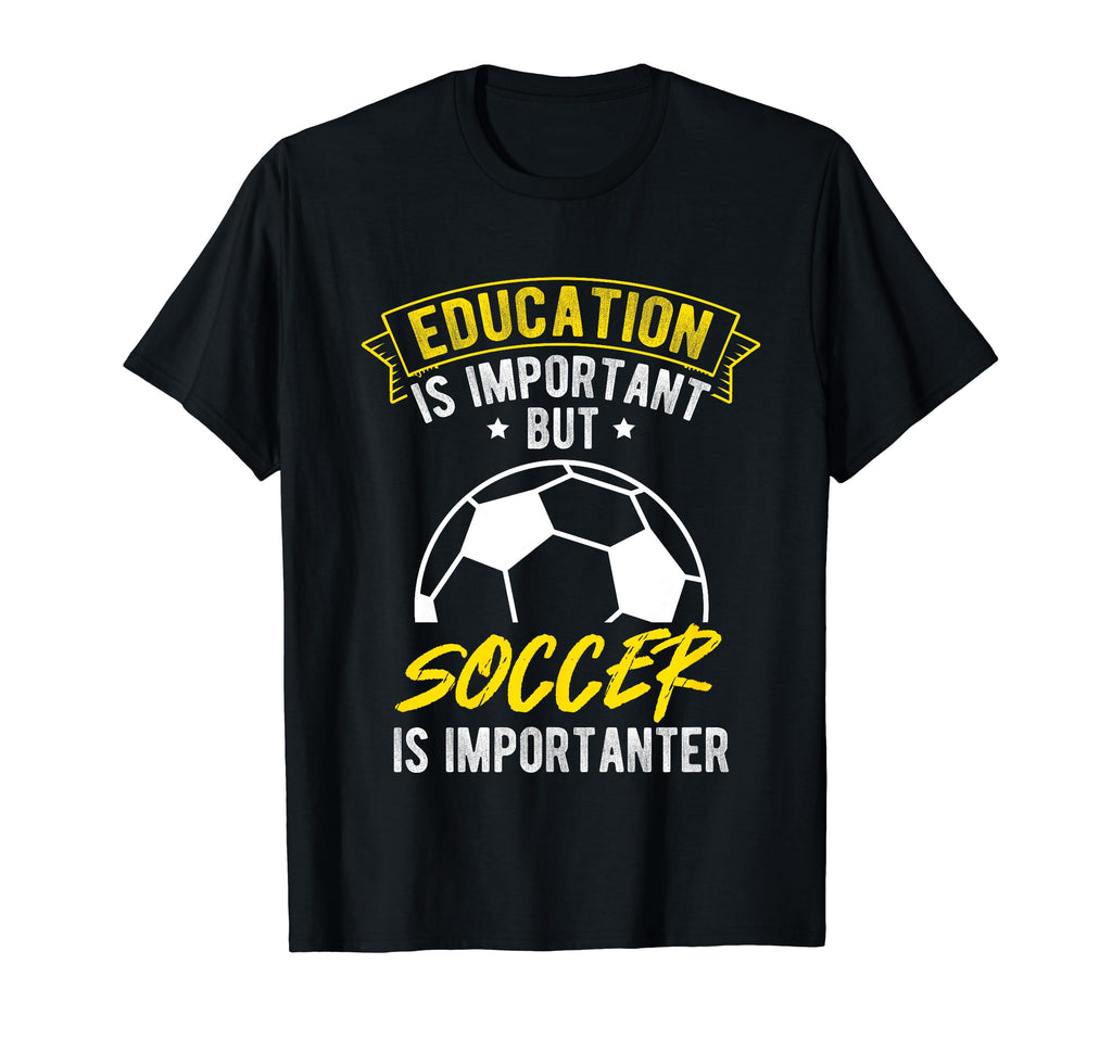 Education Is Important But Soccer Is T-Shirt - Trendy Graphic for Adults - T-Shirt, Sweatshirt, Hoodie